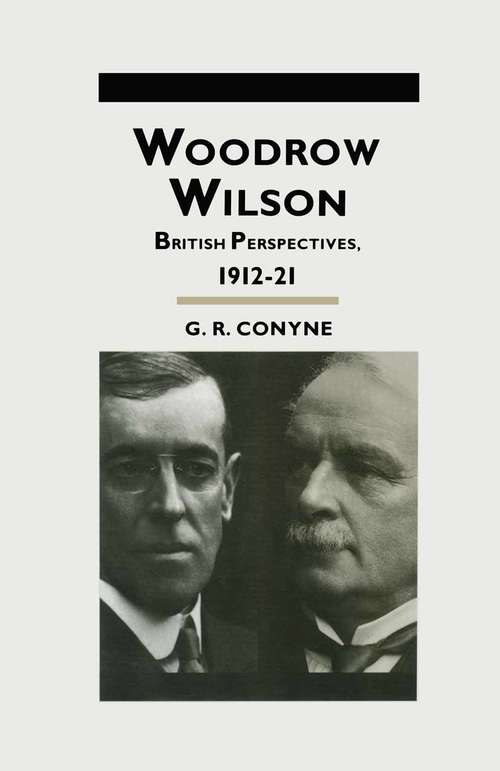 Book cover of Woodrow Wilson: British Perspectives, 1912–21 (1st ed. 1992) (Studies in Military and Strategic History)