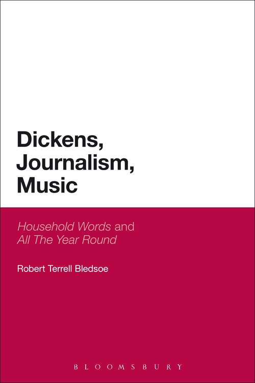 Book cover of Dickens, Journalism, Music: 'Household Words' and 'All The Year Round' (Continuum Literary Studies)