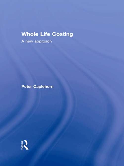 Book cover of Whole Life Costing: A New Approach