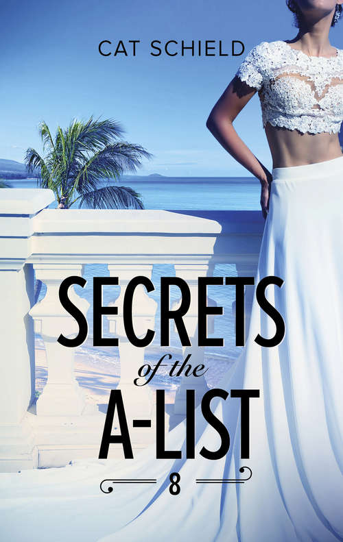 Book cover of Secrets Of The A-List: Secrets Of The A-list (episode 5 Of 12) Secrets Of The A-list (episode 6 Of 12) Secrets Of The A-list (episode 7 Of 12) Secrets Of The A-list (episode 8 Of 12) (ePub edition) (A Secrets of the A-List Title #8)