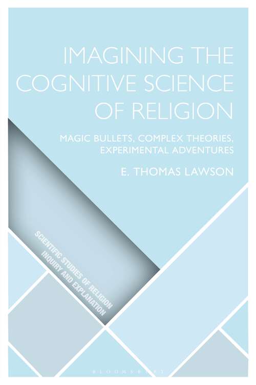 Book cover of Imagining the Cognitive Science of Religion: Magic Bullets, Complex Theories, Experimental Adventures (Scientific Studies of Religion: Inquiry and Explanation)