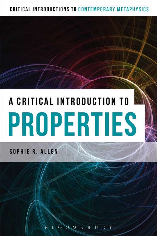 Book cover of A Critical Introduction to Properties (Bloomsbury Critical Introductions to Contemporary Metaphysics)