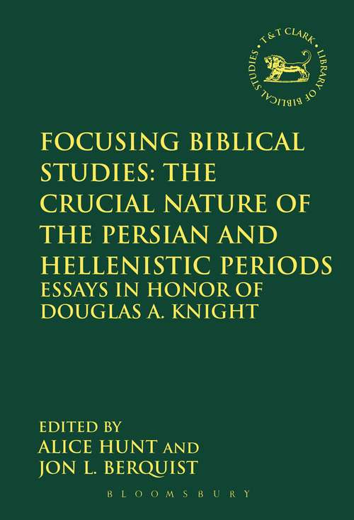 Book cover of Focusing Biblical Studies: Essays in Honor of Douglas A. Knight (The Library of Hebrew Bible/Old Testament Studies)