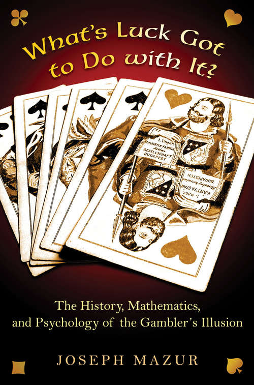 Book cover of What's Luck Got to Do with It?: The History, Mathematics, and Psychology of the Gambler's Illusion