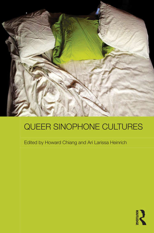 Book cover of Queer Sinophone Cultures (Routledge Contemporary China Series)