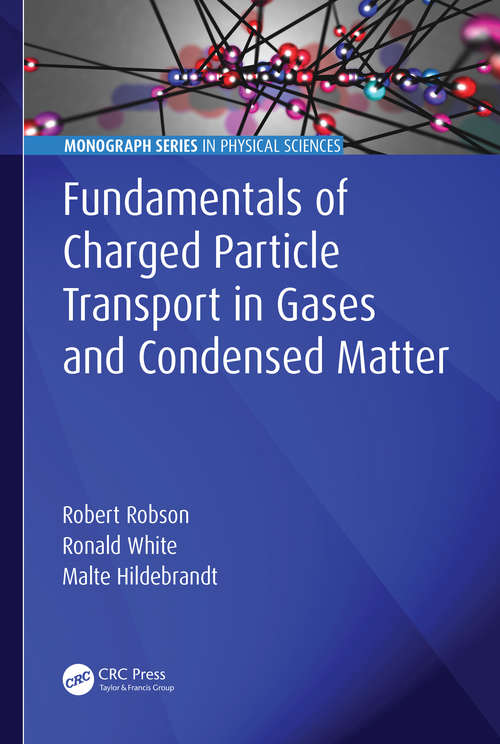 Book cover of Fundamentals of Charged Particle Transport in Gases and Condensed Matter (Monograph Series in Physical Sciences)