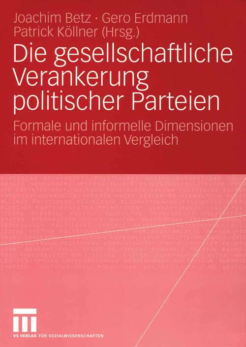 Book cover of Die gesellschaftliche Verankerung politischer Parteien: Formale und informelle Dimensionen im internationalen Vergleich (2004)