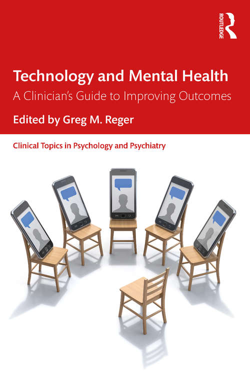 Book cover of Technology and Mental Health: A Clinician's Guide to Improving Outcomes (Clinical Topics in Psychology and Psychiatry)