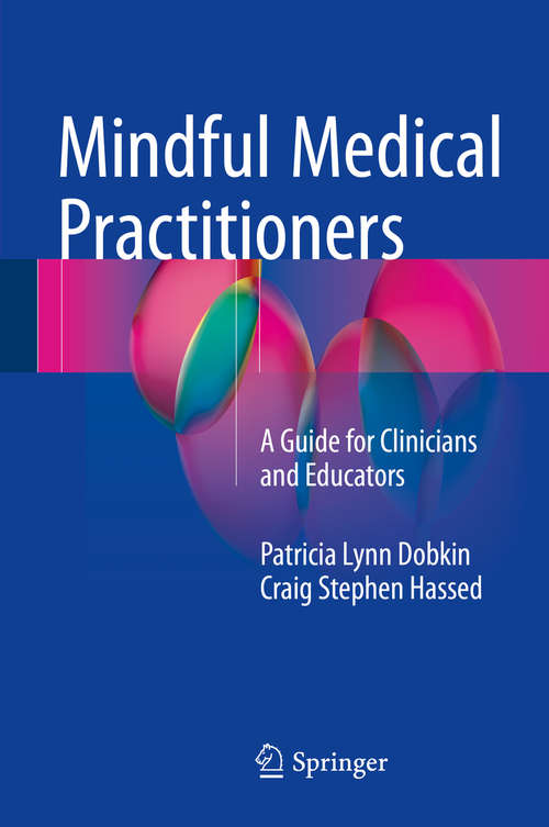 Book cover of Mindful Medical Practitioners: A Guide for Clinicians and Educators (1st ed. 2016)