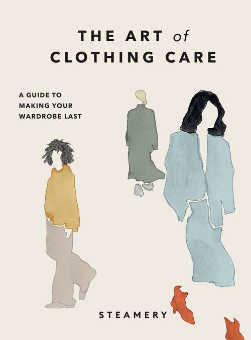 Book cover of The Art of Clothing Care: A Guide to Making Your Wardrobe Last