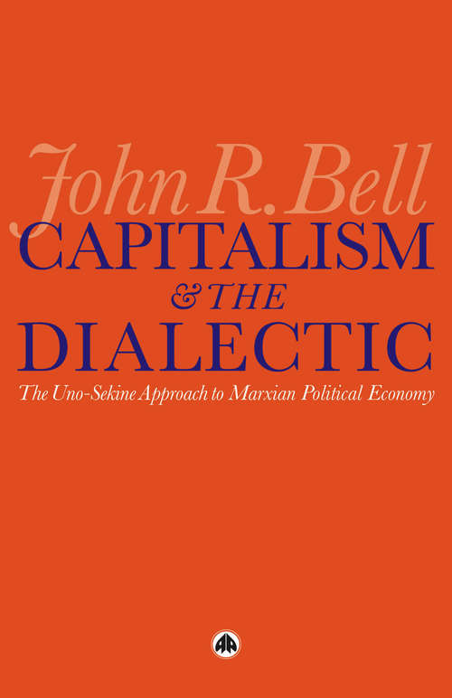 Book cover of Capitalism and the Dialectic: The Uno-Sekine Approach to Marxian Political Economy