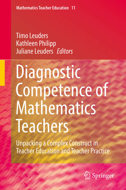 Book cover of Diagnostic Competence of Mathematics Teachers: Unpacking a Complex Construct in Teacher Education and Teacher Practice (Mathematics Teacher Education #11)