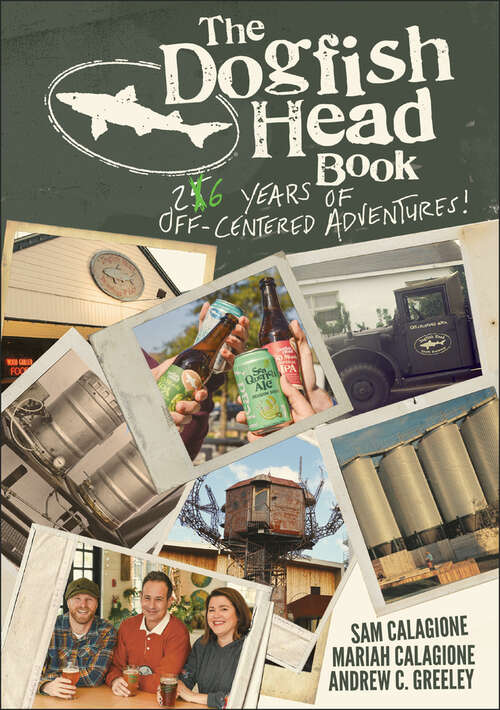 Book cover of The Dogfish Head Book: 26 Years of Off-Centered Adventures