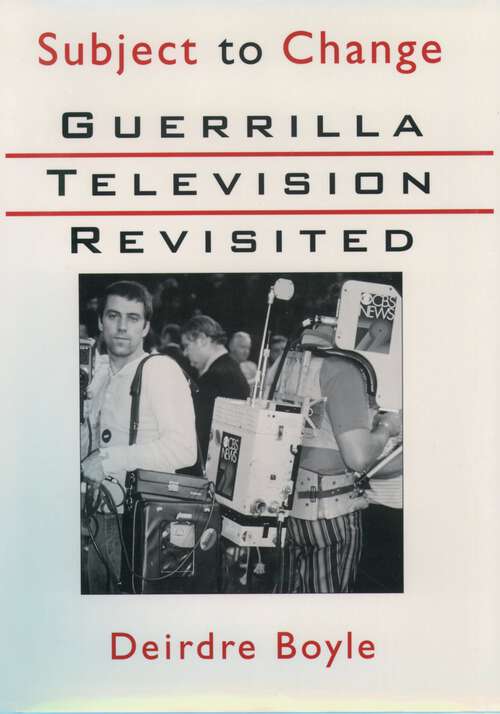 Book cover of Subject to Change: Guerrilla Television Revisited