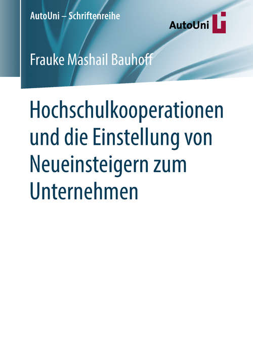 Book cover of Hochschulkooperationen und die Einstellung von Neueinsteigern zum Unternehmen (AutoUni – Schriftenreihe #121)