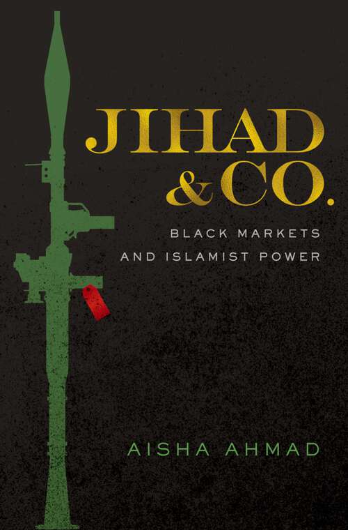 Book cover of Jihad & Co.: Black Markets and Islamist Power