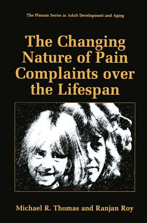 Book cover of The Changing Nature of Pain Complaints over the Lifespan (1999) (The Springer Series in Adult Development and Aging)