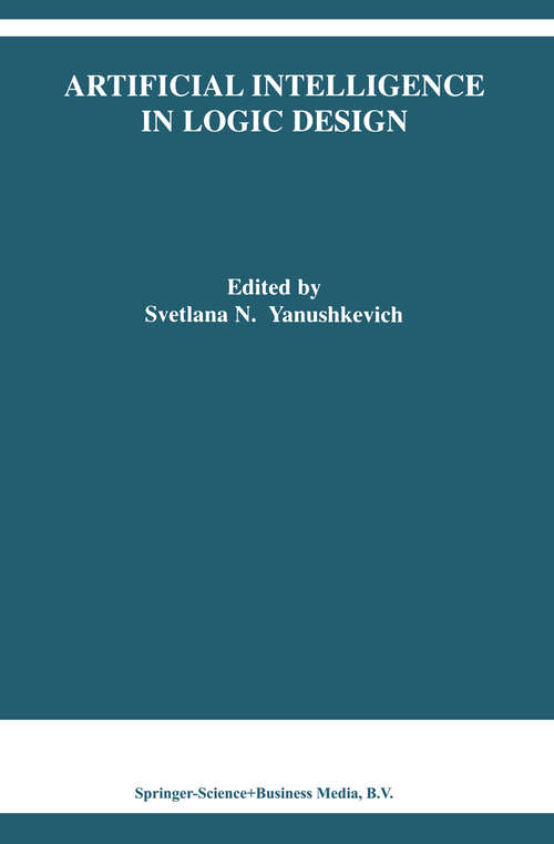 Book cover of Artificial Intelligence in Logic Design (Reprinted from ARTIFICIAL INTELLIGENCE REVIEW, 20:3-4, 2004) (The Springer International Series in Engineering and Computer Science #766)