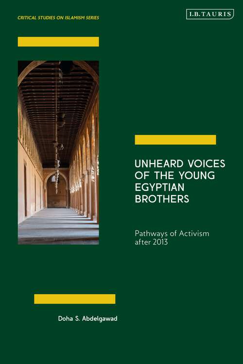 Book cover of Unheard Voices of the Young Egyptian Brothers: Pathways of Activism after 2013 (Critical Studies on Islamism Series)