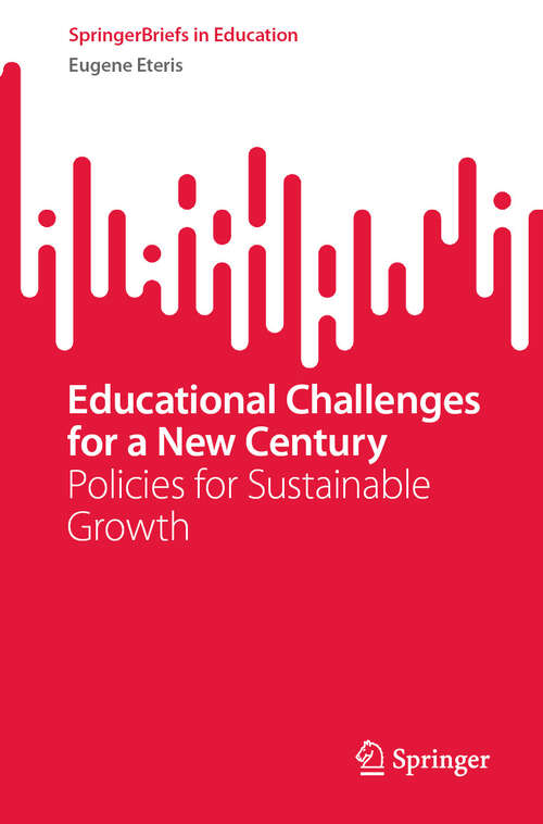 Book cover of Educational Challenges for a New Century: Policies for Sustainable Growth (2024) (SpringerBriefs in Education)