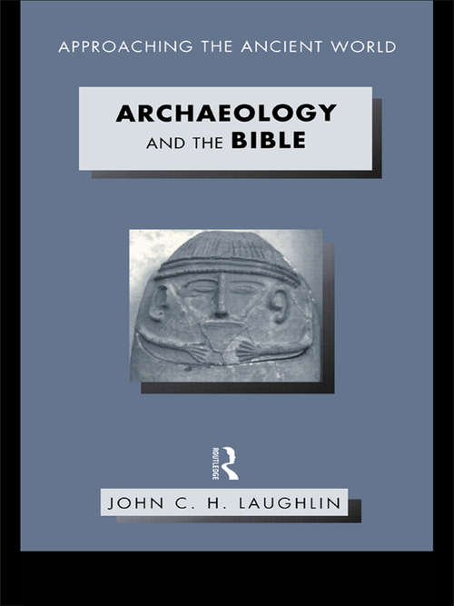 Book cover of Archaeology and the Bible (Approaching the Ancient World)