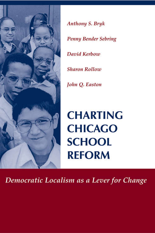 Book cover of Charting Chicago School Reform: Democratic Localism As A Lever For Change