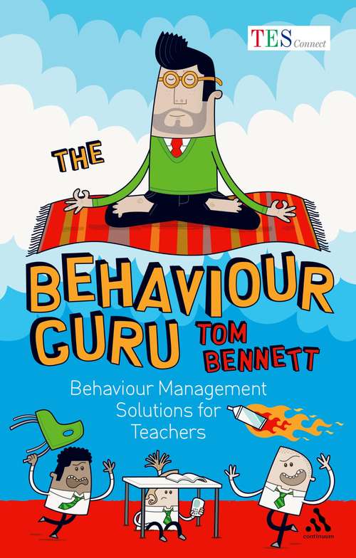 Book cover of The Behaviour Guru: Behaviour Management Solutions for Teachers