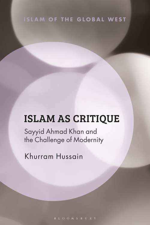 Book cover of Islam as Critique: Sayyid Ahmad Khan and the Challenge of Modernity (Islam of the Global West)