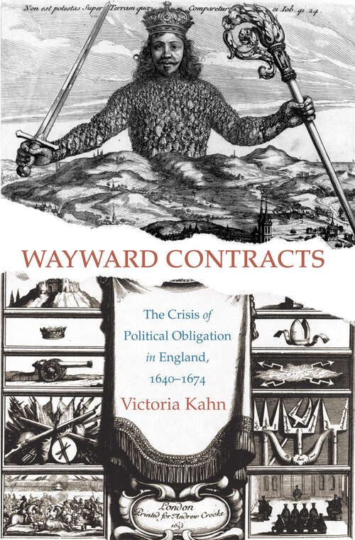 Book cover of Wayward Contracts: The Crisis of Political Obligation in England, 1640-1674