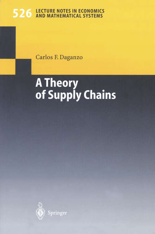 Book cover of A Theory of Supply Chains (2003) (Lecture Notes in Economics and Mathematical Systems #526)