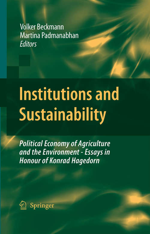 Book cover of Institutions and Sustainability: Political Economy of Agriculture and the Environment - Essays in Honour of Konrad Hagedorn (2009)