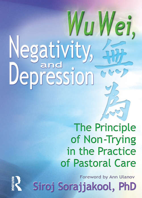 Book cover of Wu Wei, Negativity, and Depression: The Principle of Non-Trying in the Practice of Pastoral Care