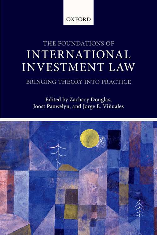 Book cover of The Foundations of International Investment Law: Bringing Theory into Practice