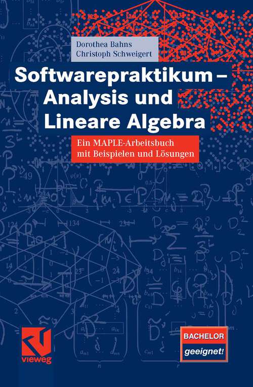 Book cover of Softwarepraktikum - Analysis und Lineare Algebra: Ein MAPLE-Arbeitsbuch mit vielen Beispielen und Lösungen (2008)