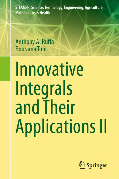 Book cover of Innovative Integrals and Their Applications II (2024) (STEAM-H: Science, Technology, Engineering, Agriculture, Mathematics & Health)