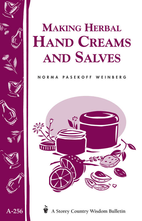 Book cover of Making Herbal Hand Creams and Salves: Storey's Country Wisdom Bulletin A-256 (Storey Country Wisdom Bulletin)