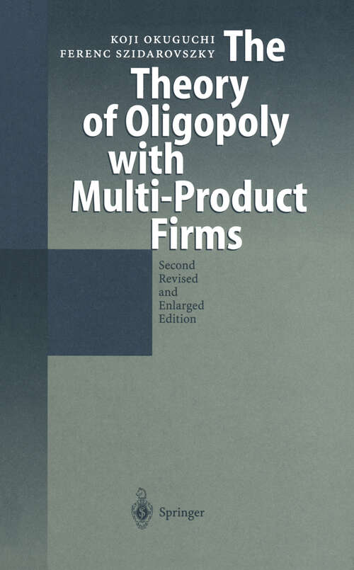 Book cover of The Theory of Oligopoly with Multi-Product Firms (2nd ed. 1999)