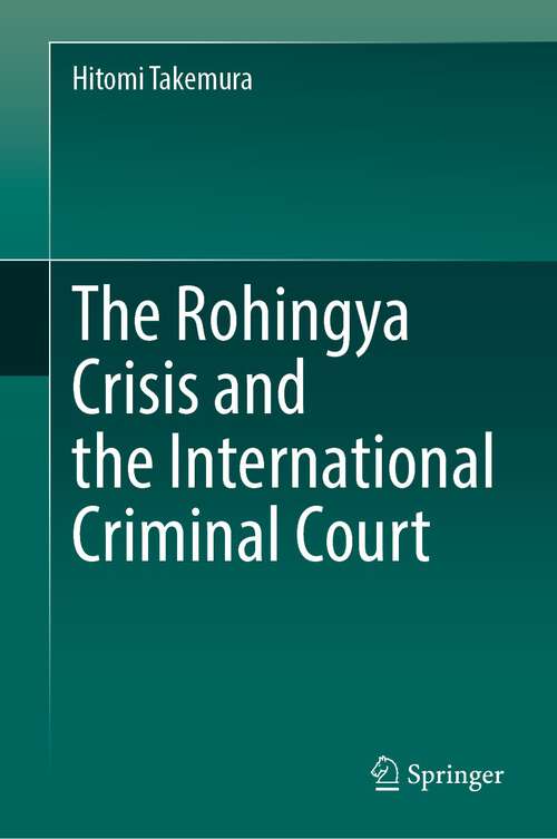 Book cover of The Rohingya Crisis and the International Criminal Court (1st ed. 2023)