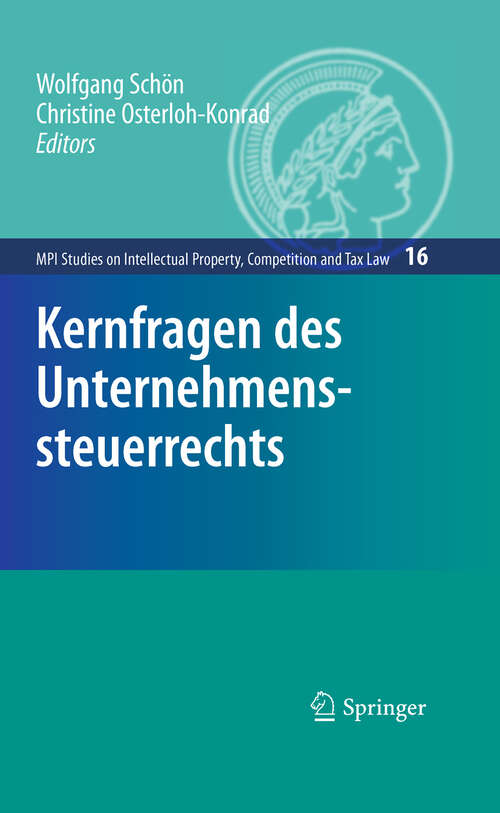 Book cover of Kernfragen des Unternehmenssteuerrechts (2010) (MPI Studies on Intellectual Property and Competition Law #16)