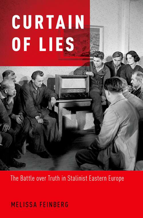 Book cover of Curtain of Lies: The Battle over Truth in Stalinist Eastern Europe
