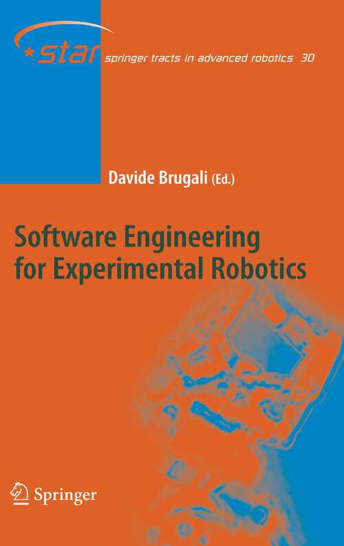 Book cover of Software Engineering for Experimental Robotics (2007) (Springer Tracts in Advanced Robotics #30)