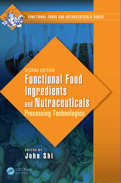 Book cover of Functional Food Ingredients and Nutraceuticals: Processing Technologies, Second Edition (2) (Functional Foods And Nutraceuticals Ser.)