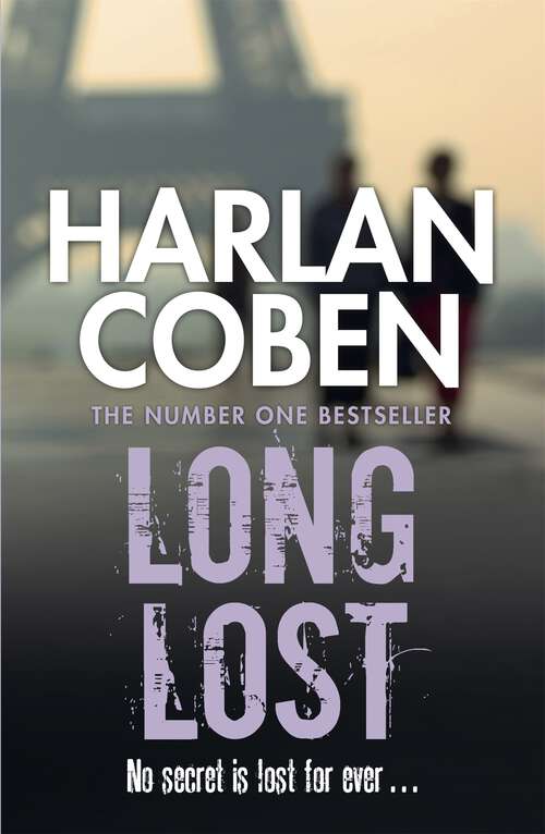 Book cover of Long Lost: A gripping thriller from the #1 bestselling creator of hit Netflix show Fool Me Once (Myron Bolitar: No. 9)