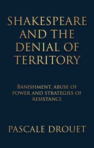 Book cover of Shakespeare and the denial of territory: Banishment, abuse of power and strategies of resistance