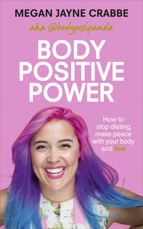Book cover of Body Positive Power: How to stop dieting, make peace with your body and live