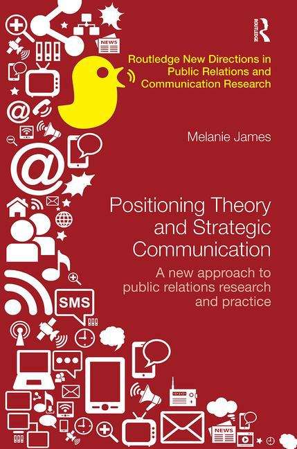 Book cover of Positioning Theory And Strategic Communication: A New Approach To Public Relations Research And Practice (Routledge New Directions In Public Relations And Communication Research Ser.)