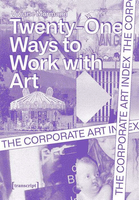 Book cover of The Corporate Art Index: Twenty-One Ways to Work With Art (Schriften zum Kultur- und Museumsmanagement)