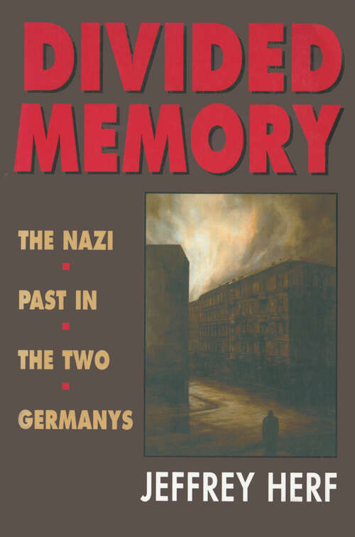 Book cover of Divided Memory: The Nazi Past In The Two Germanys