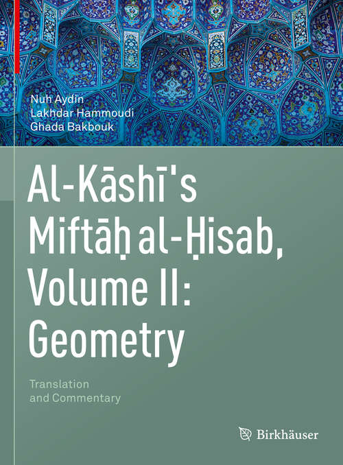 Book cover of Al-Kashi's Miftah al-Hisab, Volume II: Translation and Commentary (1st ed. 2020)