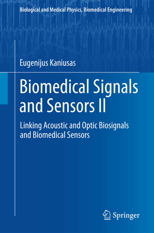 Book cover of Biomedical Signals and Sensors II: Linking Acoustic and Optic Biosignals and Biomedical Sensors (2015) (Biological and Medical Physics, Biomedical Engineering)